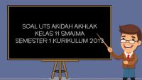 Soal PTS/UTS Akidah Akhlak Kelas 11 MA Semester 1 Tahun 2022